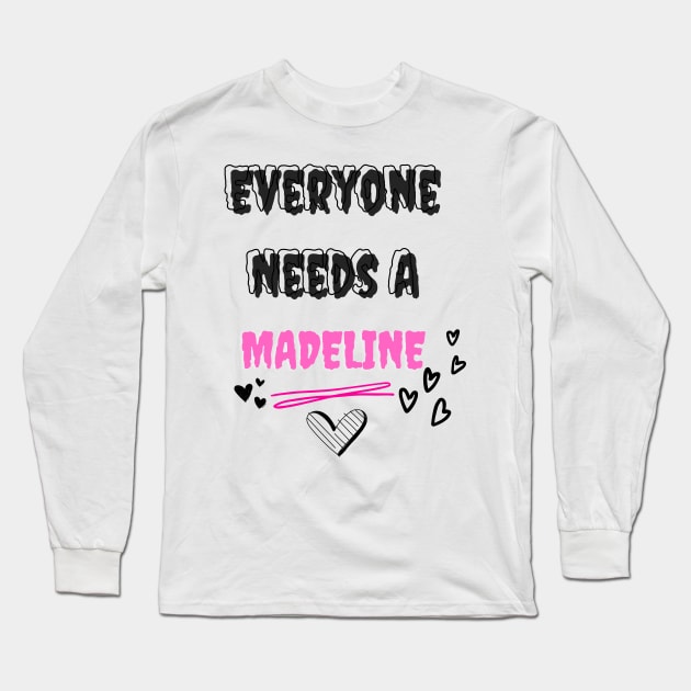 Madeline Name Design Everyone Needs A Madeline Long Sleeve T-Shirt by Alihassan-Art